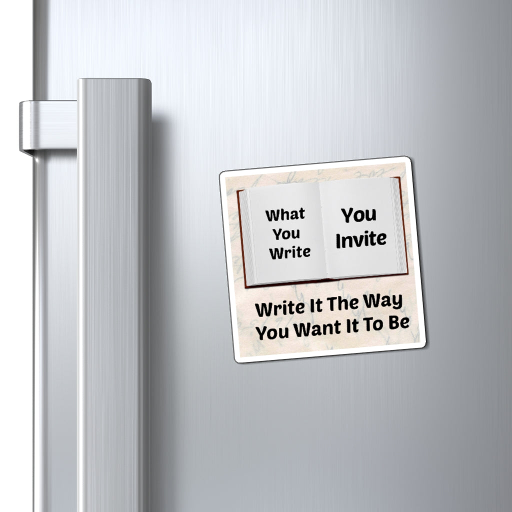 What You Write, You Invite! Write It The Way You Want It To Be.  Tony Robbins & Abraham Hicks Quote. Magnets