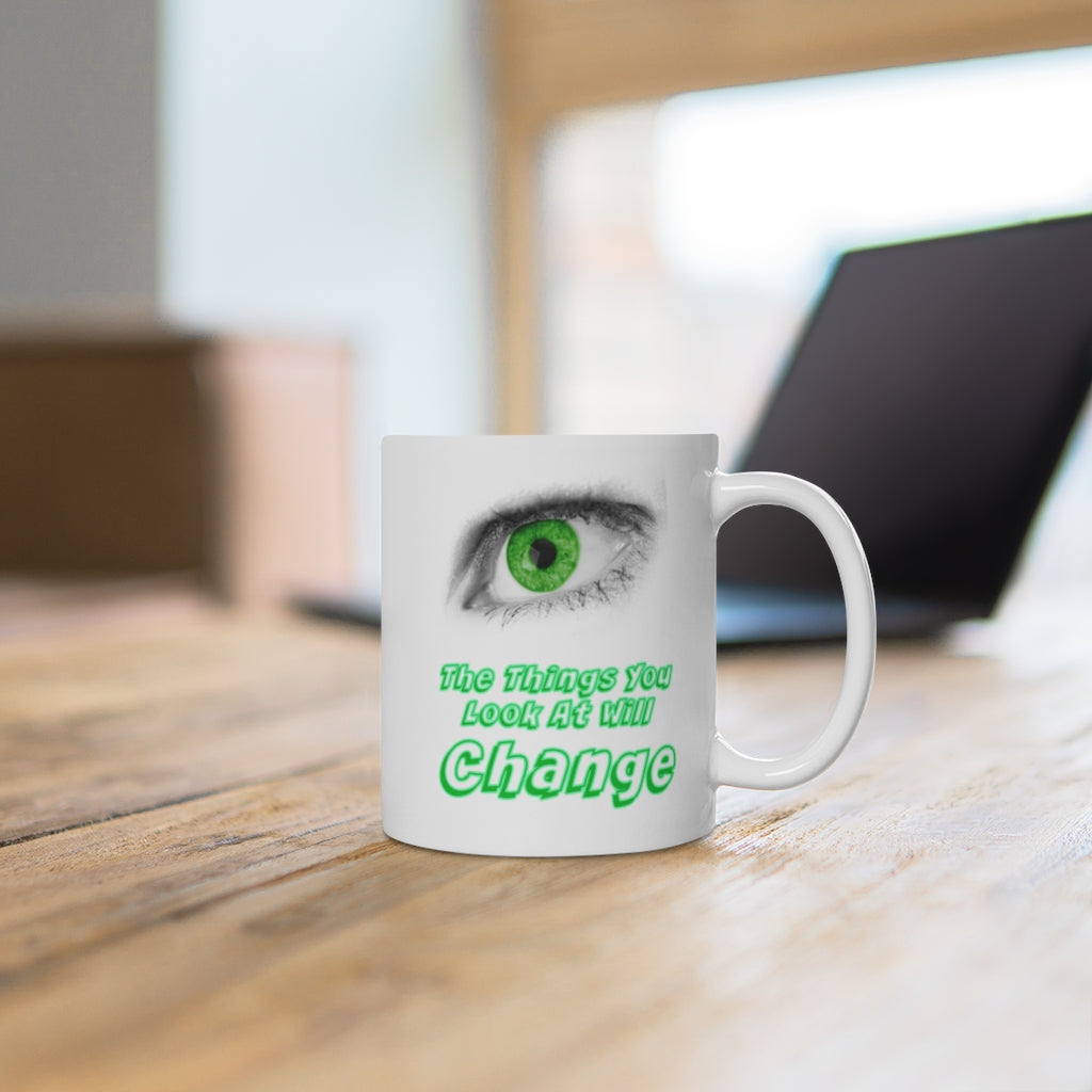 "When You Change The Way You Look At Things, The Things You Look At Will Change." Abraham Hicks Law Of Attraction Quote - White Ceramic Mug