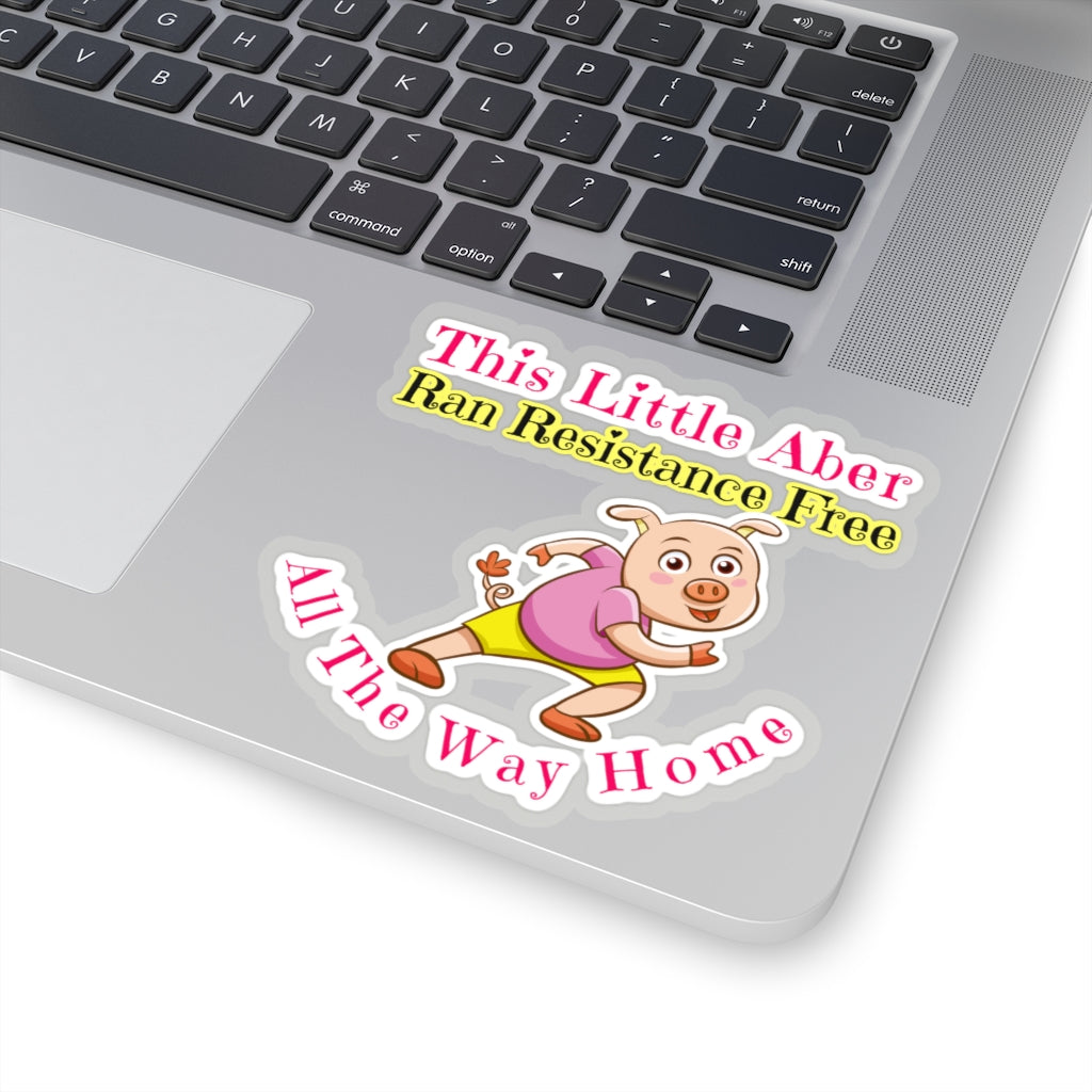 This LIttle Aber Ran Resistance Free All The Way Home - Abraham Hicks Inspired Sticker
