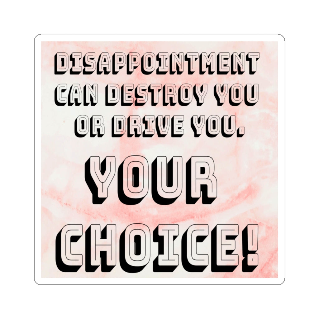 Disappointment Can Destroy You Or Drive You. Your Choice! Tony Robbins Quote - Sticker