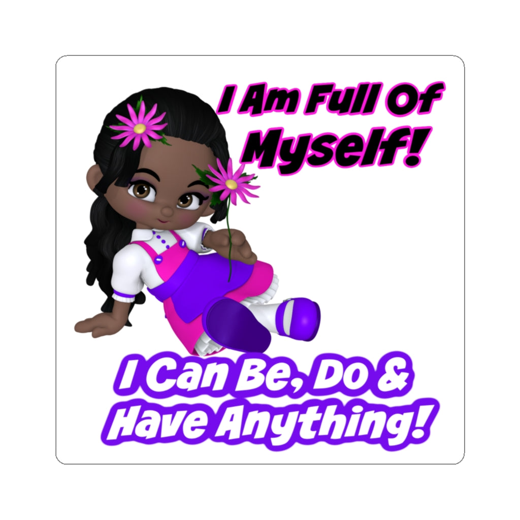 I Am Full Of Myself. I Can Be, Do & Have Anything. Abraham Hicks Law of Attraction Sticker