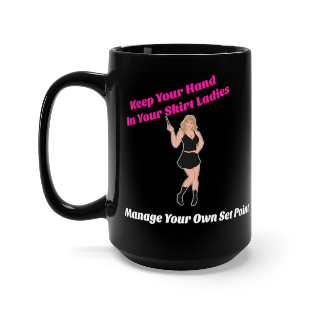 Keep Your Hand In Your Skirt. Manage Your Own Set Point - Law Of Attraction Mug - Sabrina Brightstar