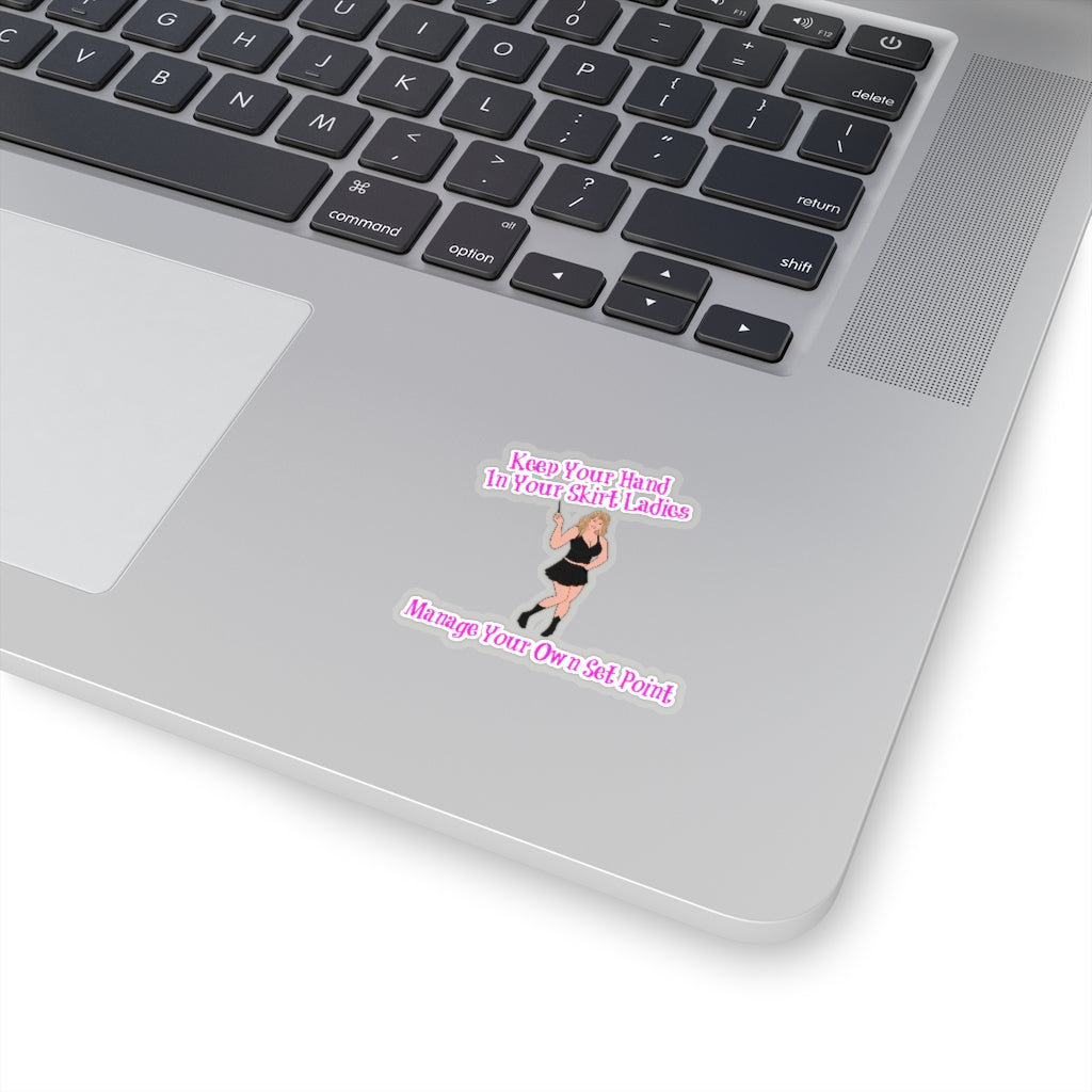 Keep Your Hand In Your Skirt Ladies. Manage Your Own Set Point - Law Of Attraction Kiss Cut Stickers - Sabrina Brightstar