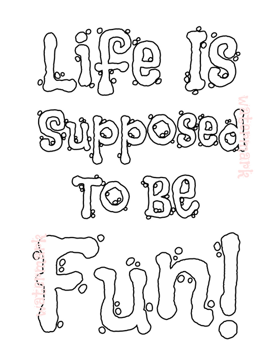 Coloring Page - "Life Is Supposed To Be Fun" Abraham Hicks Quote - Freebie