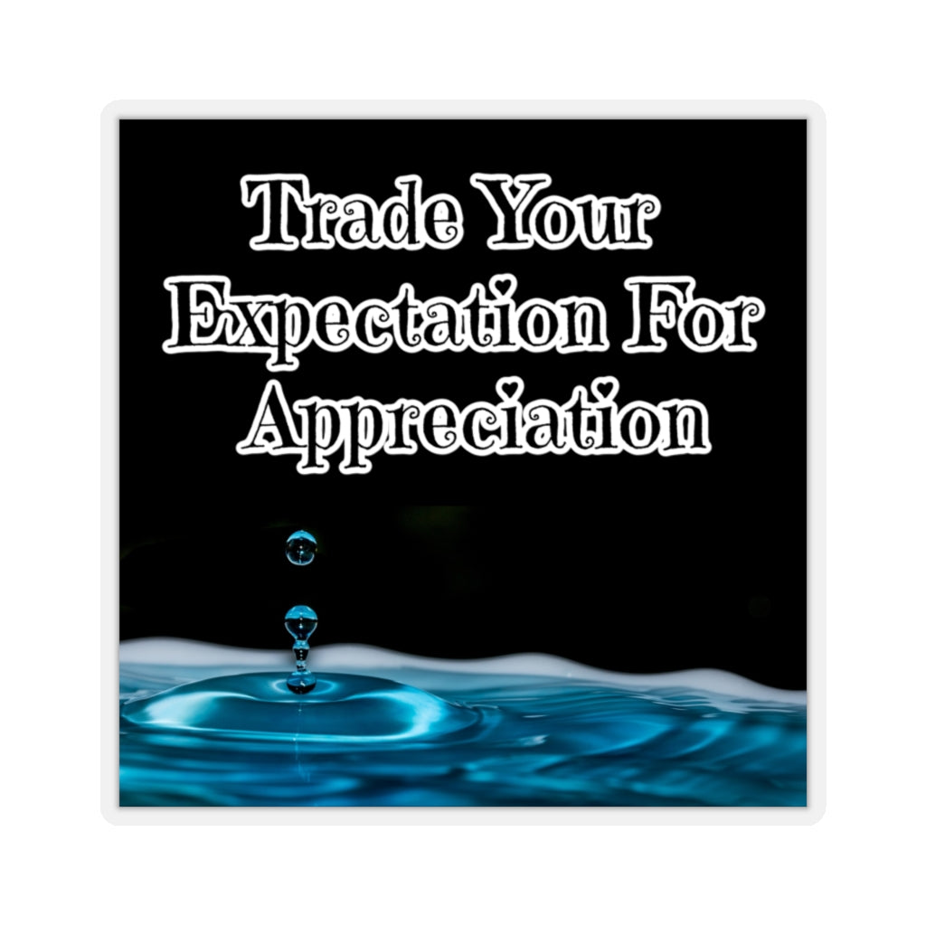 Trade Your Expectation For Appreciation -Tony Robbins Quote - Kiss-Cut Stickers