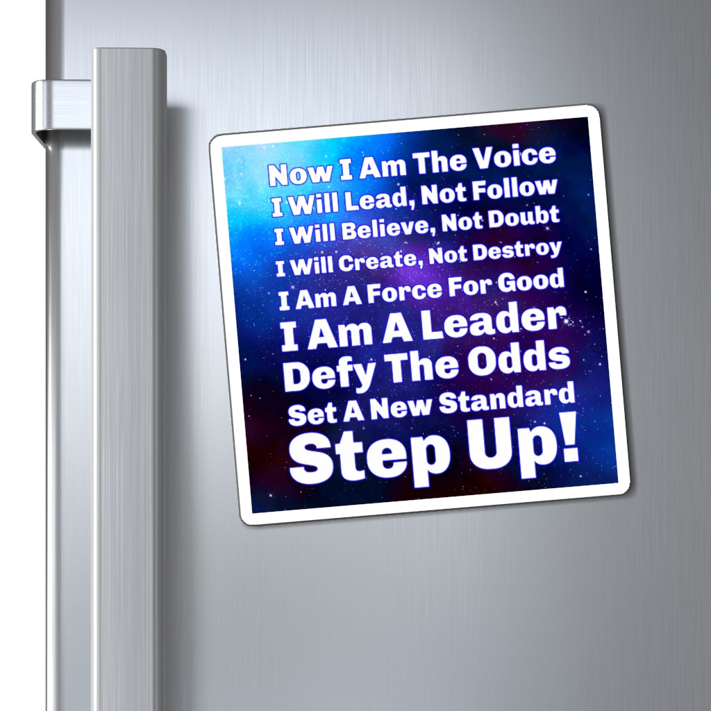 Now I Am The Voice. I Will Lead, Not Follow. I Will Believe, Not Doubt. I Will Create, Not Destroy. I Am A Force For Good. I Am A Leader. Defy The Odds. Set A New Standard. Step Up! Tony Robbins Quote - Magnets