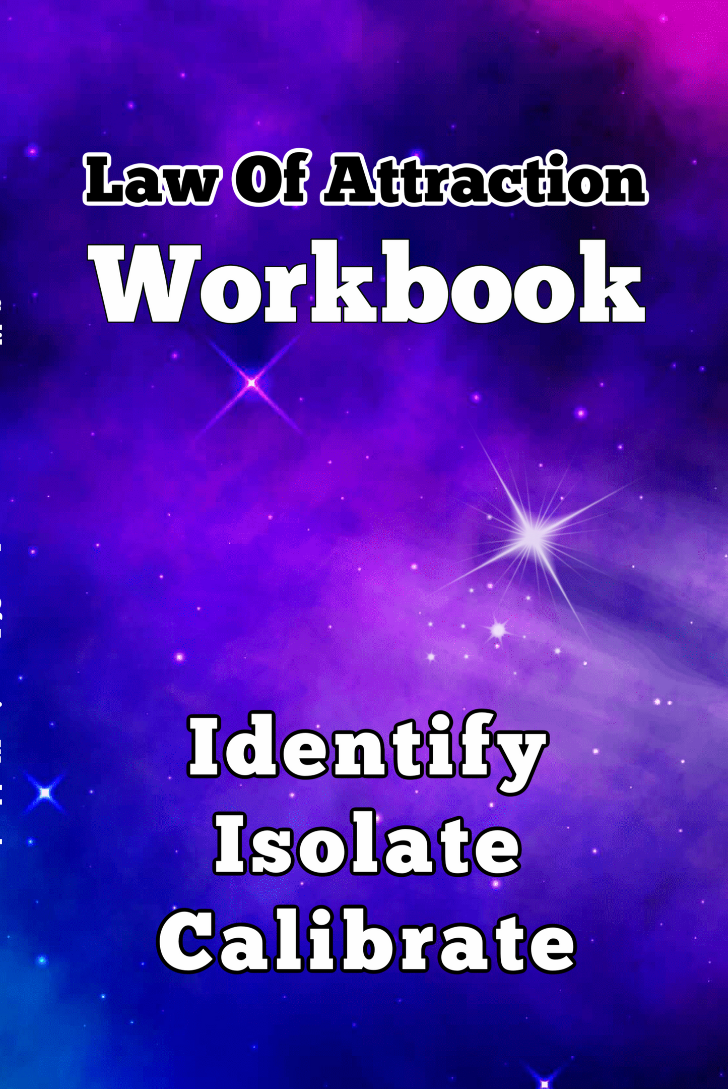 Identify. Isolate. Calibrate. 7 Day Law Of Attraction Abraham Hicks Inspired Workbook. Digital