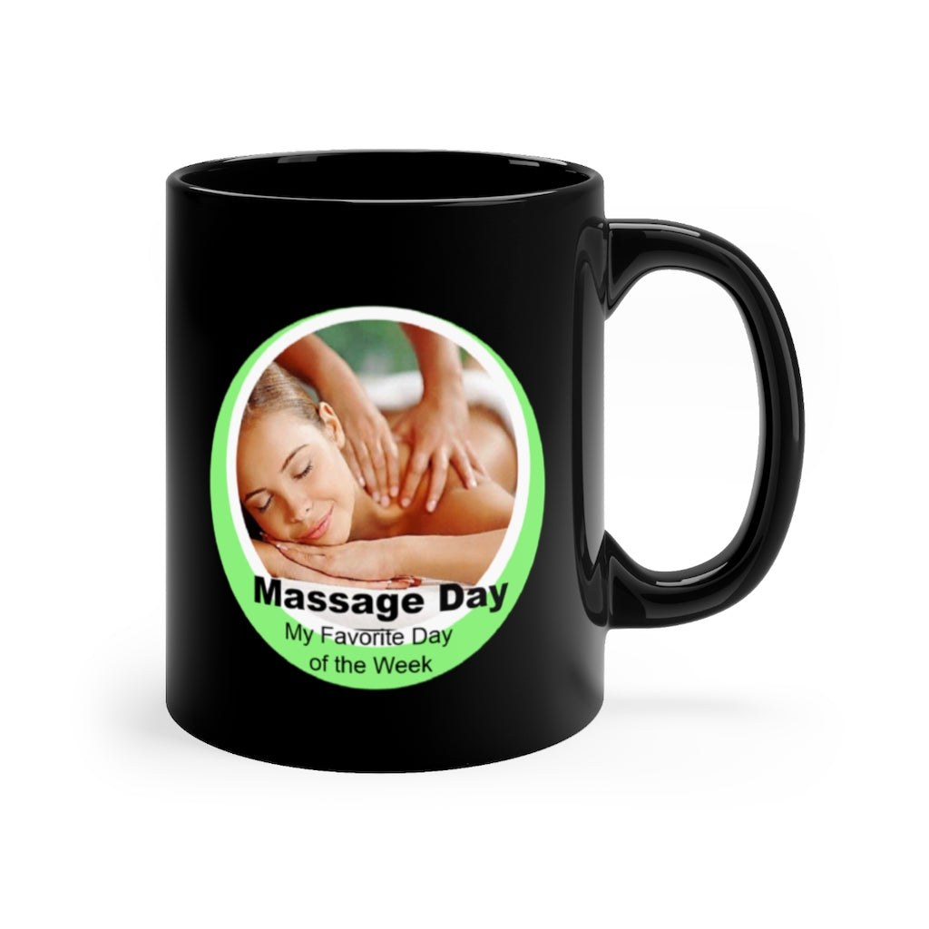 Massage Day - My Favorite Day Of The Week! Black mug 11oz