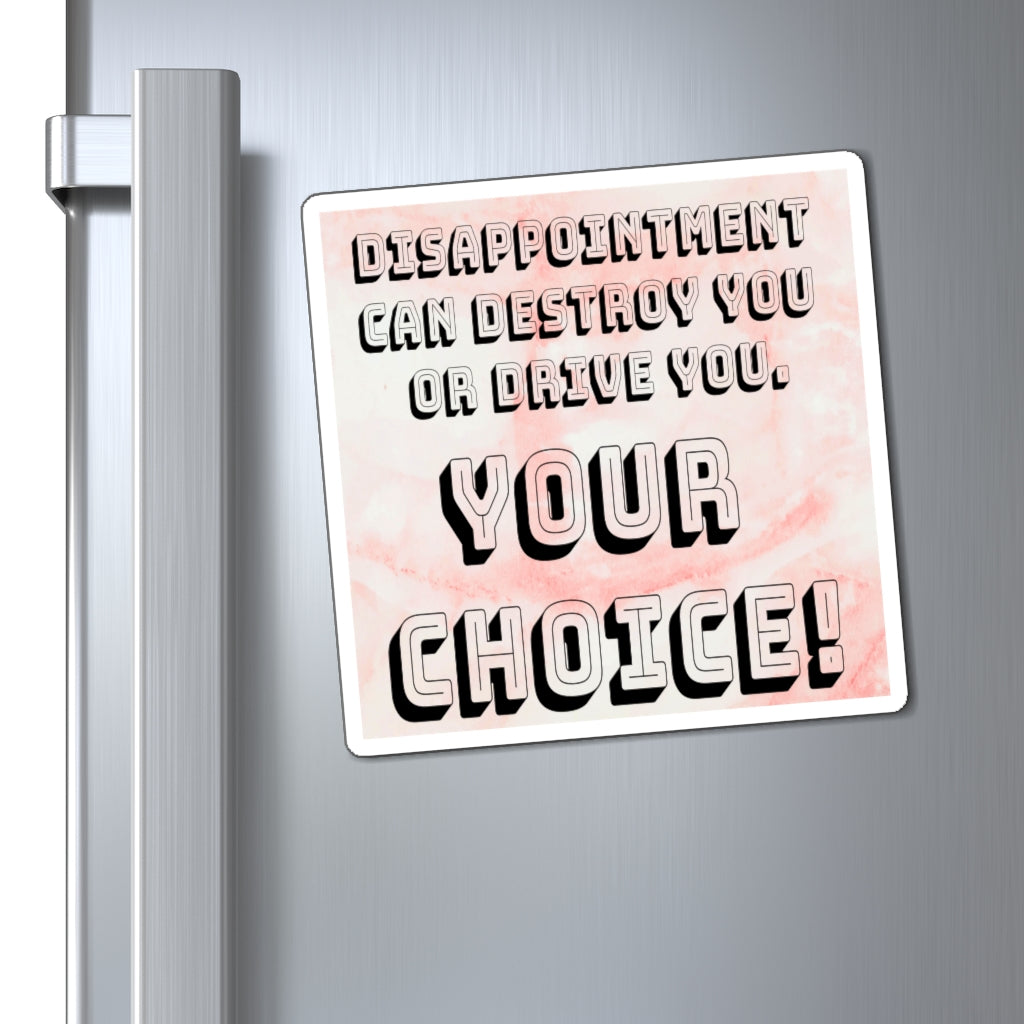 Disappointment Can Destroy You Or Drive You. Your Choice! Tony Robbins Quote - Magnets