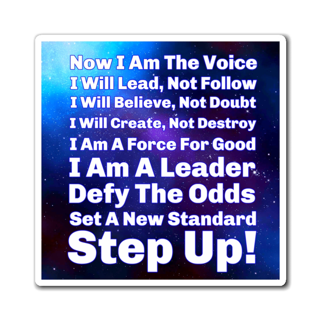 Now I Am The Voice. I Will Lead, Not Follow. I Will Believe, Not Doubt. I Will Create, Not Destroy. I Am A Force For Good. I Am A Leader. Defy The Odds. Set A New Standard. Step Up! Tony Robbins Quote - Magnets