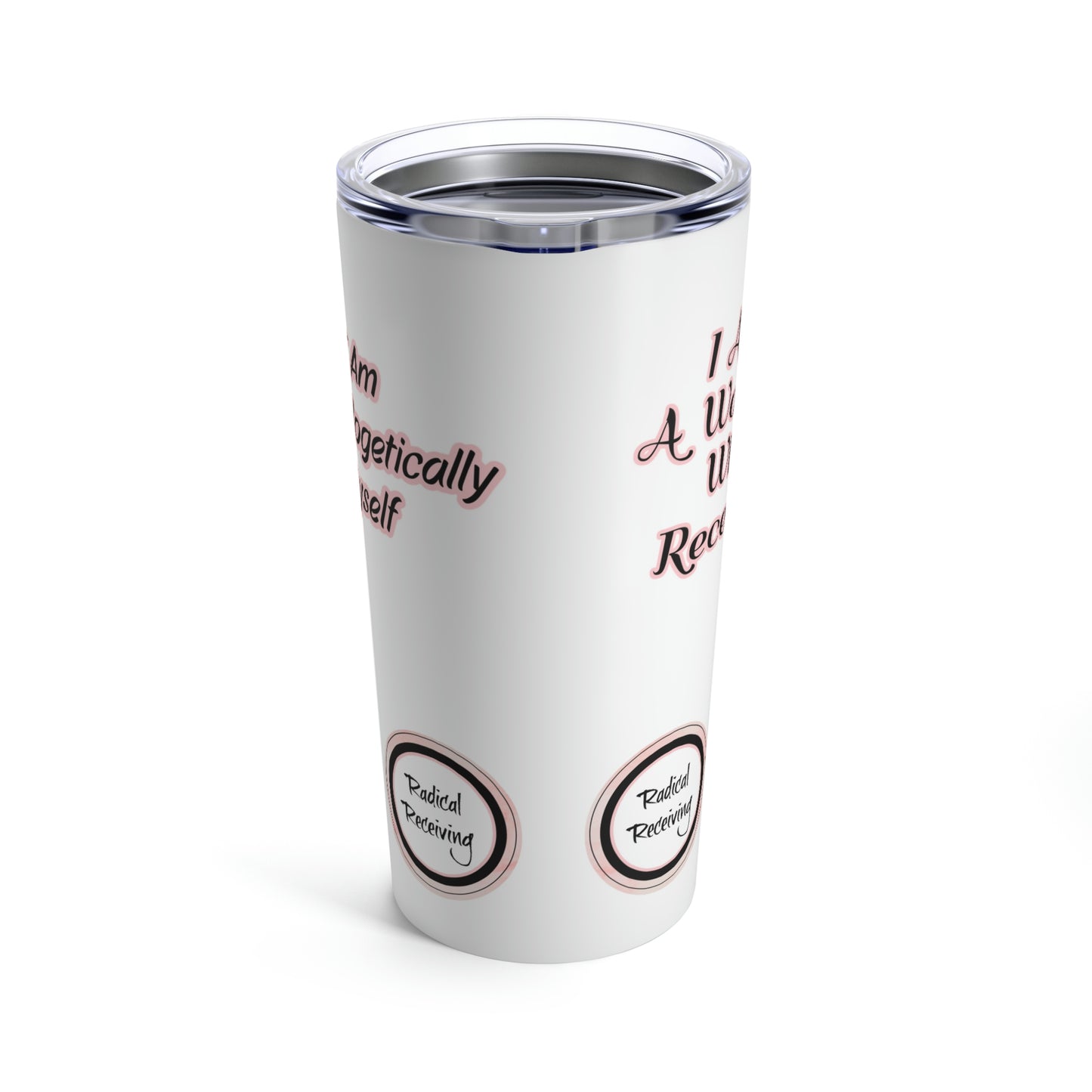 I Am Unapologetically Myself - I Am A Woman Who Receives - 20 oz stainless steel travel tumbler