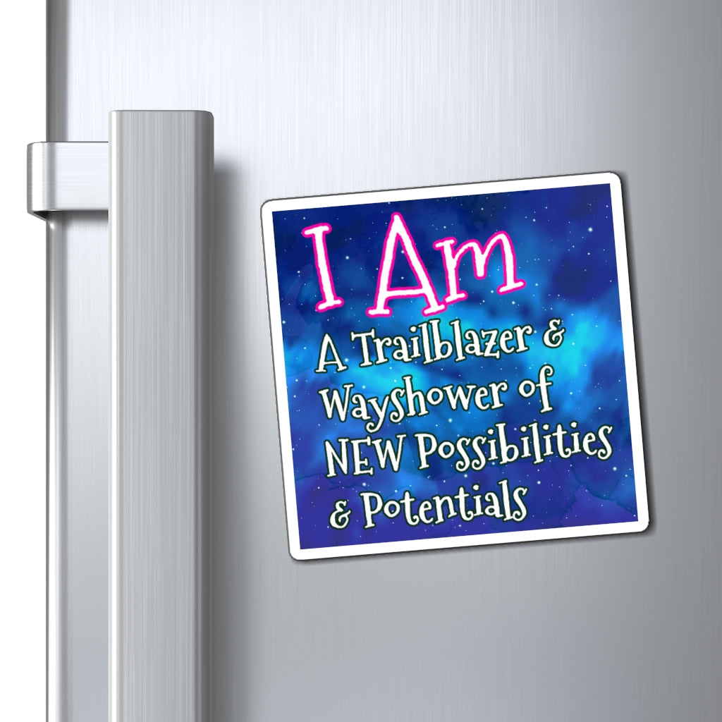 Magnets - I am a trailblazer & way shower of new possibilities and potentials -