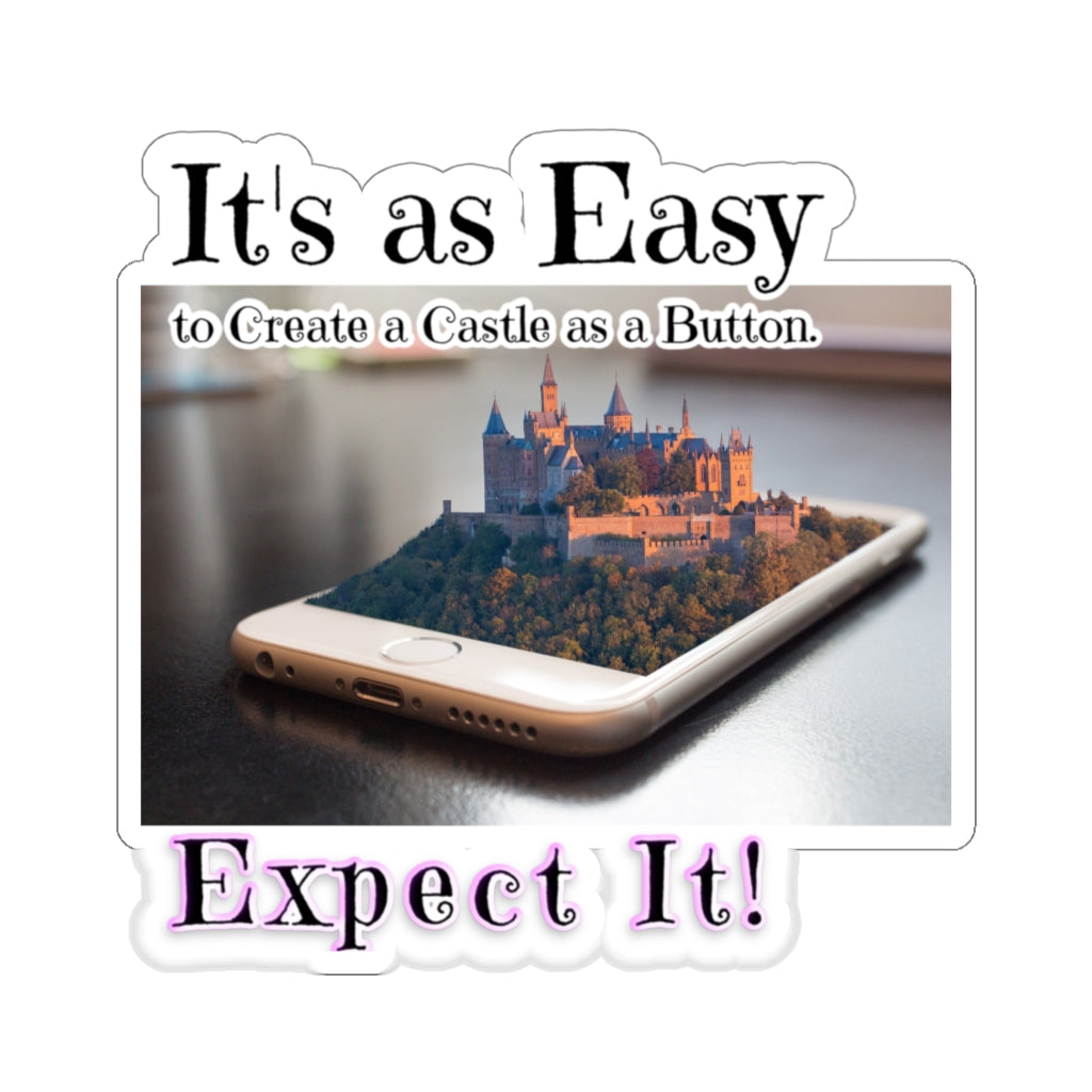 It's as Easy to Create a Castle as a Button. Abraham Hicks Law of Attraction Quote - Kiss-Cut Stickers