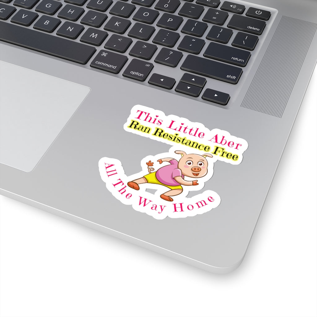 This LIttle Aber Ran Resistance Free All The Way Home - Abraham Hicks Inspired Sticker